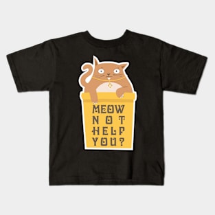 Meow not help you? Kids T-Shirt